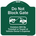 Signmission Do Not Block Gate Violators Ticketed Towed Vehicle Owner Expense Alum, 18" L, 18" H, GW-1818-9983 A-DES-GW-1818-9983